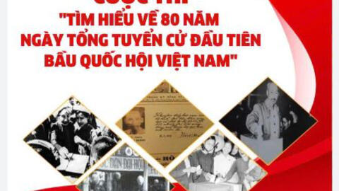 Hưởng ứng Cuộc thi tìm hiểu về 80 năm Ngày Tổng tuyển cử đầu tiên bầu Quốc hội Việt Nam